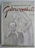 Republica disperatilor Gabroveni &amp; Co. - G. M. Vladescu - Carte Veche