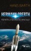 Hermann Oberth - Părintele Navigației Spațiale - Hans Barth - Biografia fondatorului astronauticii, n. Sibiu - Editura Sens