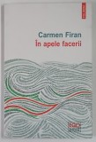 IN APELE FACERII , roman de CARMEN FIRAN , 2019