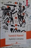 Apara-ti coroana &ndash; Yannick Haenel - Carte (Noua/Anticariat) - Stare Buna/Foarte Buna