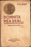 C542 Domnița mea erai &hellip; Roman epistolar de Șt O Iosif, 1930, ediția I