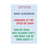 Language at the speed of sight: how we read, why so many can't, and what can be done about it