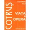 Alexandru Ruja - Aron Cotrus. Viata si opera - studiu monografic - -