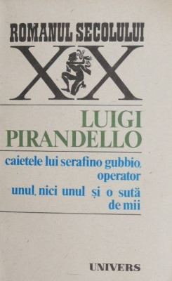 Caietele lui Serafino Gubbio, operator unul, nici unul si o suta de mii - Luigi Pirandello foto