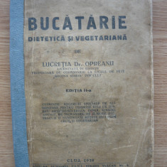 LUCRETIA OPRENU - BUCATARIE DIETETICA SI VEGETARIANA - 1938