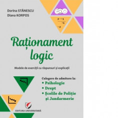 Rationament logic. Modele de exercitii cu raspunsuri si explicatii. Culegere de admitere la Psihologie, Drept, Scolile de Politie si Jandarmerie