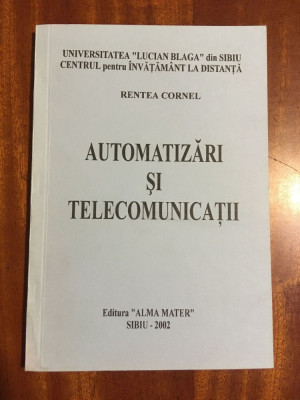 Rentea Cornel - Automatizari si telecomunicatii (Sibiu, 2002) Stare foarte buna! foto