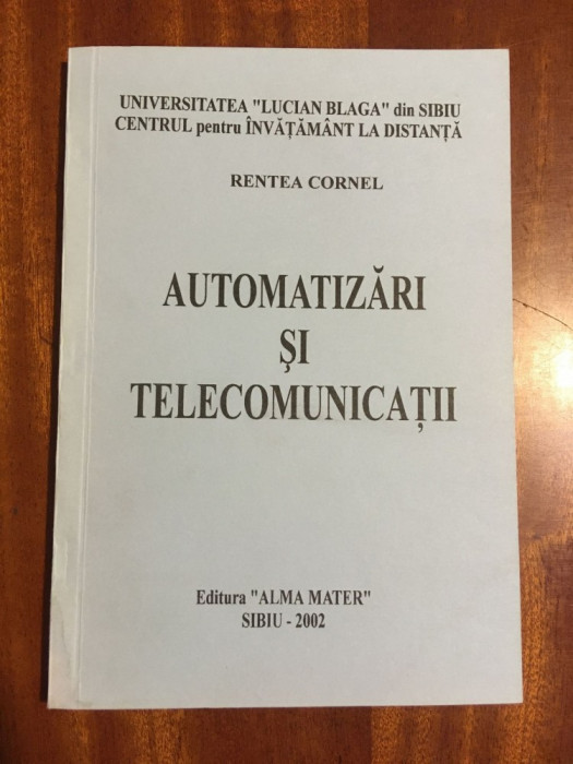 Rentea Cornel - Automatizari si telecomunicatii (Sibiu, 2002) Stare foarte buna!