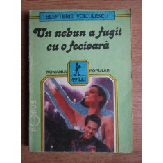 Elefterie Voiculescu - Un nebun a fugit cu o fecioara