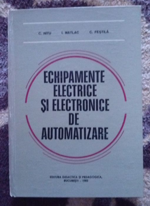 Echipamente Electrice si Electronice de Automatizare - C. Nitu, I. Matlac