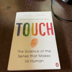 David J. Linden Touch The Science of the Sense that Makes us Human