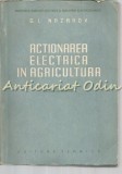 Cumpara ieftin Actionarea Electrica In Agricultura - G. I. Nazarov - Tiraj: 2100 Exemplare