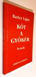 Kot a gyoker. Versek - Baricz Lajos _______CU AUTOGRAFUL AUTORULUI !!!!______