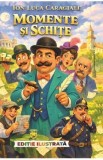 Cumpara ieftin Momente si schite - I.l. Caragiale