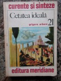 CETATEA IDEALA- GRIGORE ARBORE -BUC.1978