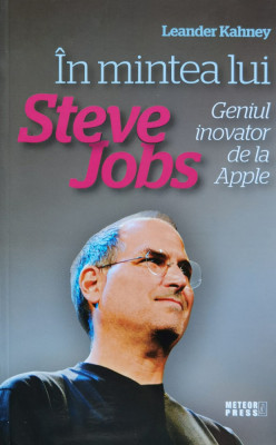 In Mintea Lui Steve Jobs Geniul Inovator De La Apple - Leander Kahney ,559670 foto