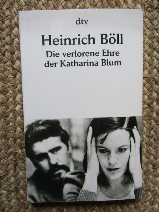 Die verlorene Ehre der Katharina Blum / Onoarea pierduta a Katharinei Blum Heinrich Boll