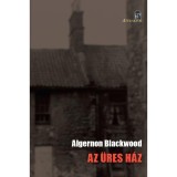 AZ &Uuml;RES H&Aacute;Z - Algernon Blackwood