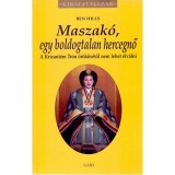 Maszak&oacute;, egy boldogtalan hercegnő - A Krizant&eacute;m Tr&oacute;n &ouml;r&ouml;k&ouml;s&eacute;től nem lehet elv&aacute;lni - Ben Hills