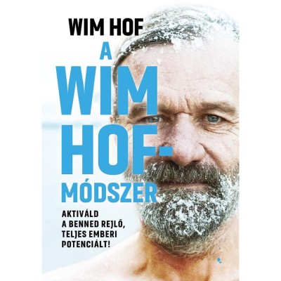 A Wim Hof-m&amp;oacute;dszer - Aktiv&amp;aacute;ld a benned rejlő, teljes emberi potenci&amp;aacute;lt! - Wim Hof foto