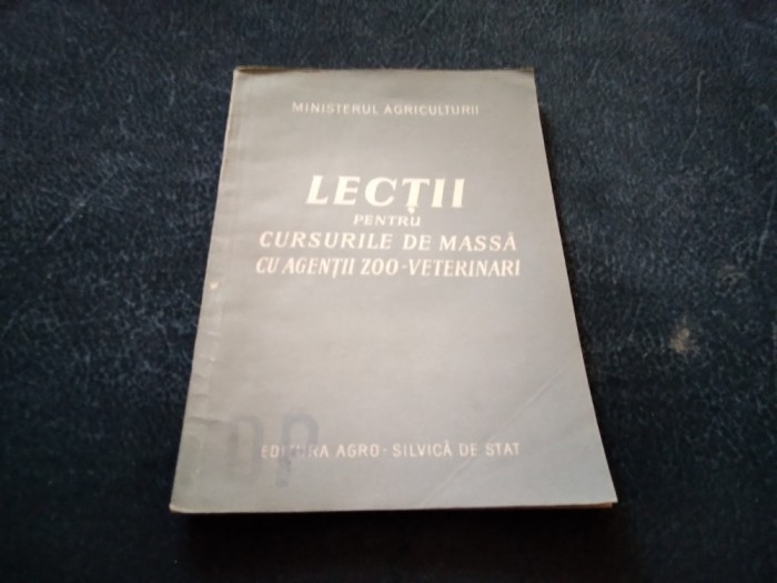 LECTII PENTRU CURSURILE DE MASSA CU AGENTI ZOO VETERINARI 1955