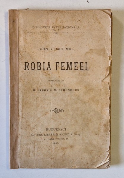 ROBIA FEMEEI de JOHN STUART MILL , 1895 , COTOR SI COPERTA SPATE REFACUTE