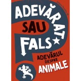 Adevarat Sau Fals? Adevarul Despre Animale - Howell Izzi