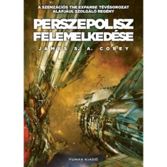 Perszepolisz felemelked&eacute;se - A T&eacute;rs&eacute;g 7. - James S. A. Corey