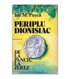 Ion M. Pusca - Periplu Dionisiac - De la Panciu la Jerez - 104996