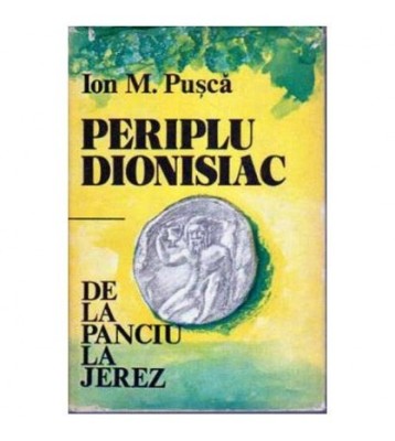Ion M. Pusca - Periplu Dionisiac - De la Panciu la Jerez - 104996 foto