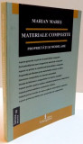 MATERIALE COMPOZITE , PROPRIETATI SI MODELARE de MARIAN MARES , 2007