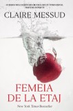 Femeia de la etaj - Claire Messud - Roman - Beletristica