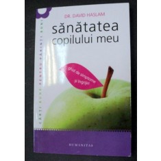 SANATATEA COPILULUI MEU de DR.DAVID HASLAM