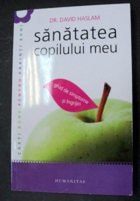 SANATATEA COPILULUI MEU de DR.DAVID HASLAM foto