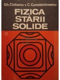 Gh. Ciobanu - Fizica starii solide, vol. 1 (Editia: 1982)