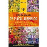 100 de plante pe placul albinelor. Ghid foto-color. Potential melifer pe specii. Editura MAST