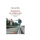Dragostea in vremea urii. Cronica unui sentiment. 1929-1939 - Octavian Nicolae, Florian Illies