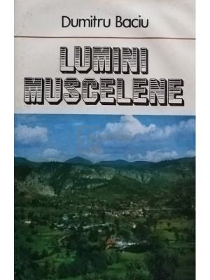 Dumitru Baciu - Lumini Muscelene (Editia: 1980) foto