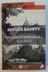 TRILOGIA TRANSILVANA , VOLUMUL I - PRIMUL CUVANT PE ZIDUL PALATULUI - NUMARATI de MIKLOS BANFFY , 2019 foto