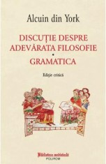 Discutie despre adevarata filosofie. Gramatica - Alcuin din York