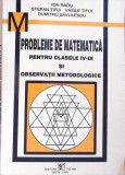 PROBLEME DE MATEMATICA PENTRU CLASELE IV-IX SI OBSERVATII METODOLOGICE-ION RADU, STEFAN TIFUI, VASILE TIFUI-349144