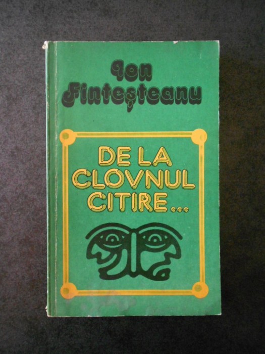 ION FINTESTEANU - DE LA CLOVNUL CITIRE