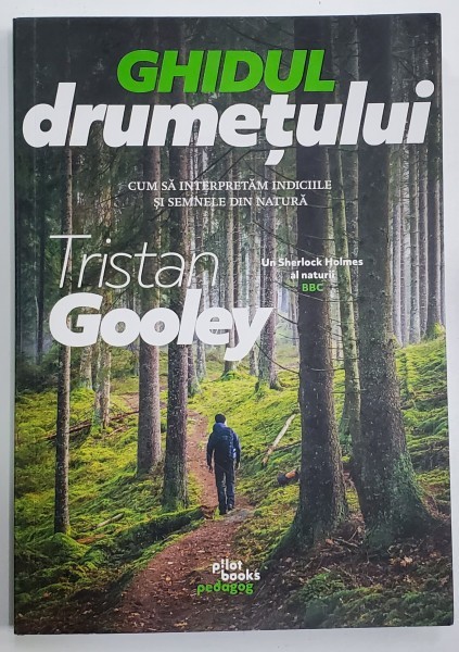 GHIDUL DRUMETULUI de TRISTAN GOOLEY , CUM SA INTERPRETAM INDICIILE SI SEMNELE DIN NATURA , 2023