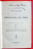 G492-I- Editie veche I. Vulcan-Prima Editie-STEFAN VODA CEL TINER-1893-Teatru-Tragedie- Oradea Mare- In 5 acte si 3 Tablouri.