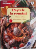 Pastele la romani. Retete de Post si pentru masa de Inviere