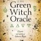 Green Witch Oracle Cards: Discover Real Secrets of Natural Magick