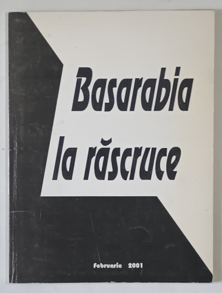 BASARABIA LA RASCRUCE , 2001