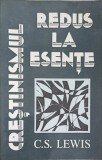CRESTINISMUL REDUS LA ESENTE-C.S. LEWIS-176790