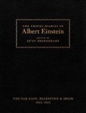 The Travel Diaries of Albert Einstein: The Far East, Palestine, and Spain, 1922-1923