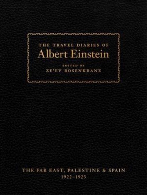The Travel Diaries of Albert Einstein: The Far East, Palestine, and Spain, 1922-1923